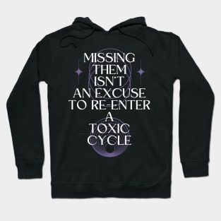 Missing Them Isn't an Excuse to Re-Enter a Toxic Cycle Hoodie